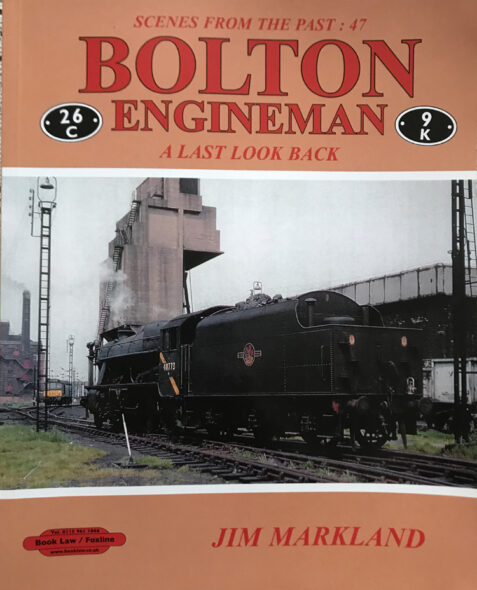 Bolton Engineman: A Last Look Back (Scenes From the Past: 47) By Jim Markland