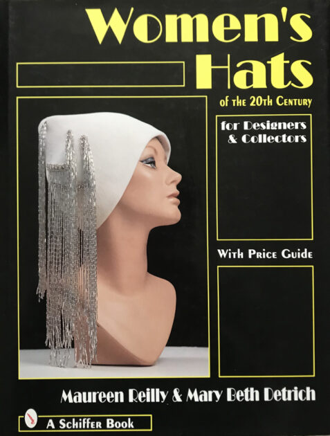 Women's Hats of the 20th Century for Designers and Collectors By Maureen Reilly