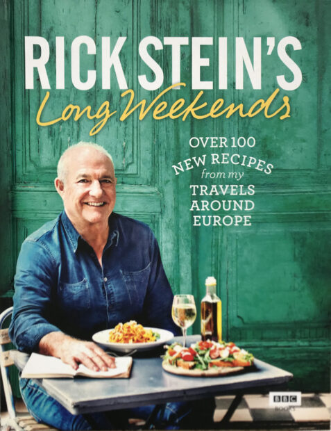 Rick Stein's Long Weekends: Over 100 recipes from my Travels Around Europe