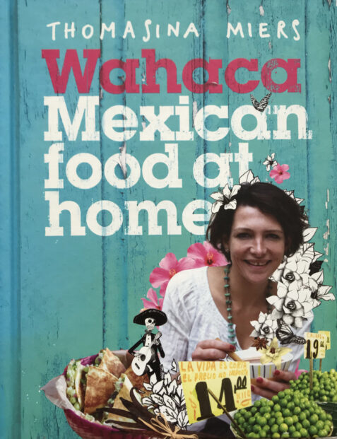 Wahaca: Mexican Food at Home By Thomasina Miers