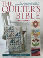 The Quilter's Bible: The Indispensable Guide to Patchwork, Quilting, and Applique By Linda Clements