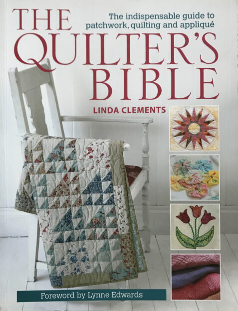 The Quilter's Bible: The Indispensable Guide to Patchwork, Quilting, and Applique By Linda Clements