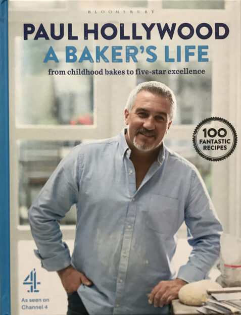 A Baker's Life: From Childhood Bakes to Five-Star Excellence By Paul Hollywood