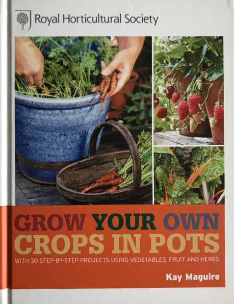 Rhs Grow Your Own Crops in Pots By Kay Maguire
