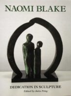 Naomi Blake: Dedication in Sculpture Edited By Anita Peleg