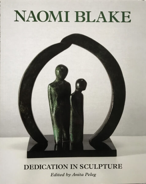 Naomi Blake: Dedication in Sculpture Edited By Anita Peleg