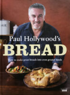 Paul Hollywood's Bread: How To Make Great Breads into Even Greater Meals