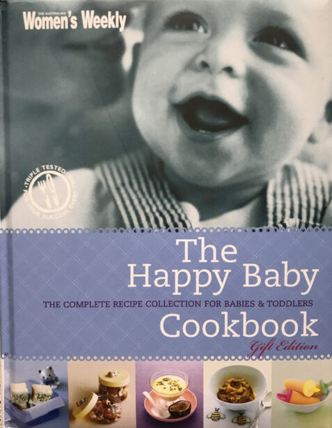 The Happy Baby Cookbook: The Complete Recipe Collection for Babies and Toddlers
