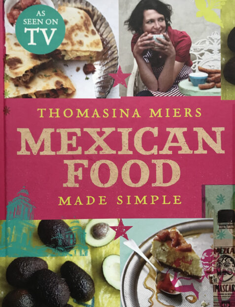 Mexican Food Made Simple By Thomasina Miers