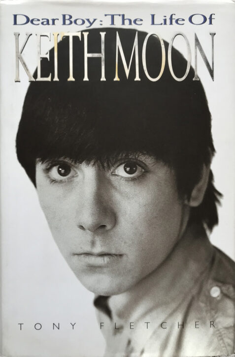 Dear Boy the Life of Keith Moon By Tony Fletcher
