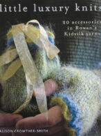 Little Luxury Knits: 20 Accessories in Rowan's Kidsilk Yarns By Alison Crowther-Smith