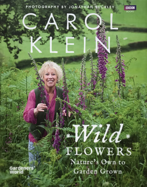 Wild Flowers: Nature's Own to Garden Grown By Carol Klein