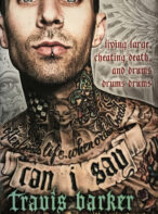 Can I Say: Living Large, Cheating Death, and Drums, Drums, Drums By Travis Barker