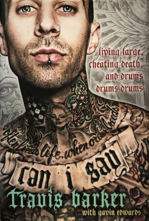 Can I Say: Living Large, Cheating Death, and Drums, Drums, Drums By Travis Barker