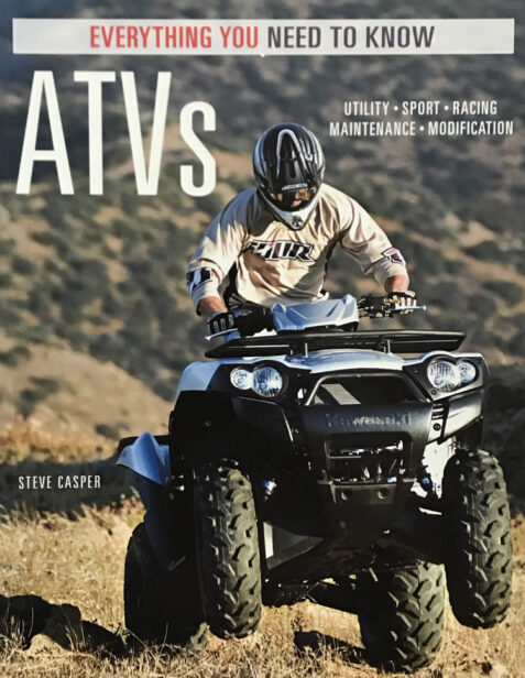 ATVs: Everything You Need to Know By Steve Casper