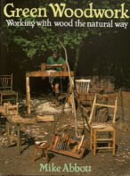 Green Woodwork: Working with Wood the Natural Way By Mike Abbott