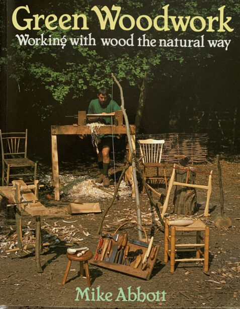 Green Woodwork: Working with Wood the Natural Way By Mike Abbott