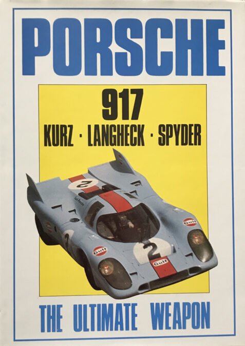 Porsche 917: Kurz. Langheck. Spyder: The Ultimate Weapon By Ian Bamsey
