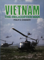 Vietnam: The Helicopter War By Philip D. Chinnery