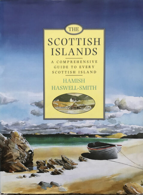 The Scottish Islands: A Comprehensive Guide to Every Scottish Island By Hamish Haswell-Smith