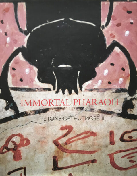 Immortal Pharaoh: The Tomb of Thutmose III Hardcover Edition