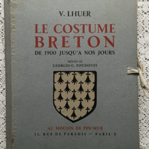 Le Costume Breton de 1900 Jusqu'à nos Jours By V. Lhuer