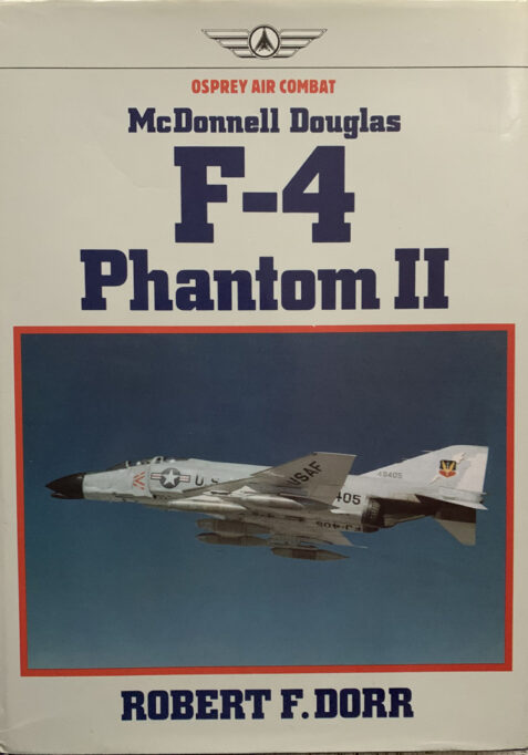 McDonnell Douglas F-4 Phantom II By Robert F. Dorr (Osprey Air Combat)