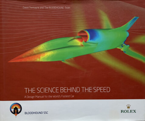 The Science Behind the Speed: A Design Manual for the World's Fastest Car By David Tremayne & The Bloodhound Team