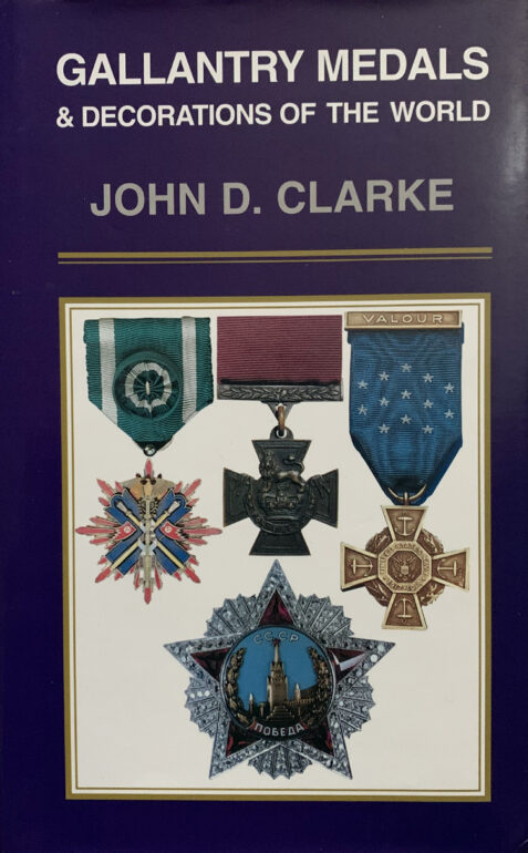 Gallantry Medals & Awards of the World By John D. Clarke