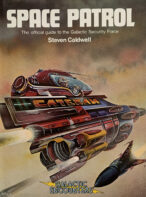 Space Patrol: The Official Guide to the Galactic Security Force By Steven Caldwell