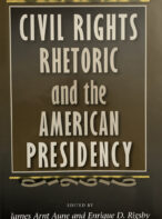 Civil Rights Rhetoric and the American Presidency By James Arnt Aune