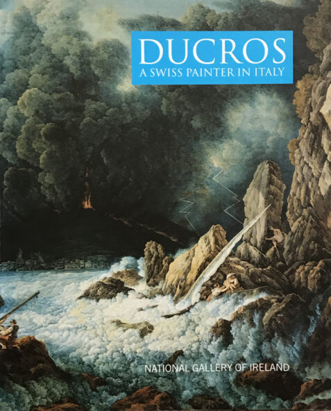 Ducros: A Swiss Painter in Italy (National Gallery of Ireland Exhibition Catalogue)