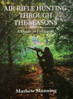 Air Rifle Hunting Through the Seasons: A Guide to Fieldcraft By Matthew Manning