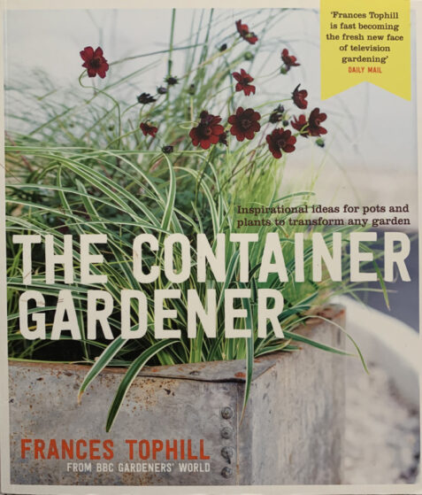 The Container Gardener By Frances Tophill