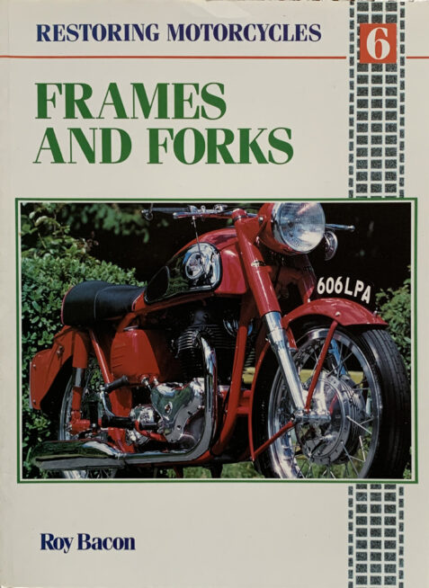 Restoring Motor Cycle Frames and Forks By Roy Bacon