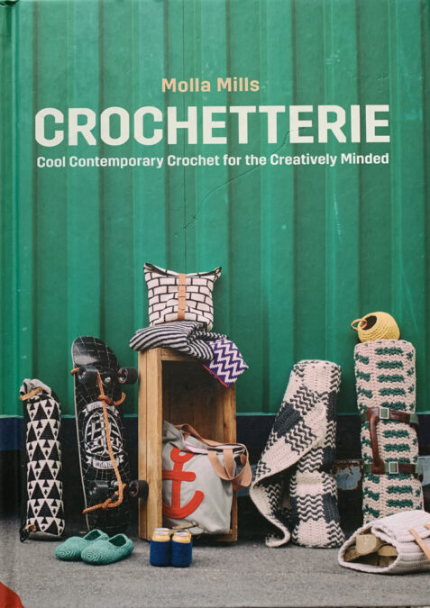 Crochetterie: Cool Contemporary Crochet For The Creatively Minded By Molla Mills