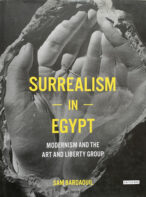 Surrealism In Egypt: Modernism And The Art And Liberty Group By Sam Bardaouil