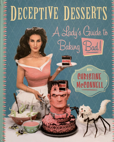 Deceptive Desserts: A Lady's Guide to Baking Bad By Christine Mcconnell (Hardback)