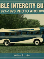 Flexible Intercity Buses: 1924 -1970 Photo Archive By William A. Luke