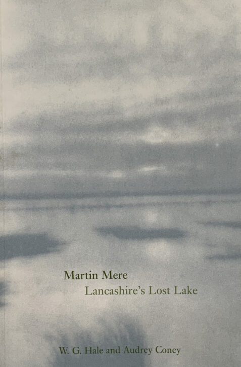 Martin Mere: Lancashire's Lost Lake Lost By W. G. Hale and Audrey Coney