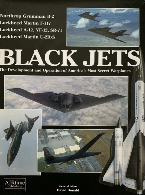 Black Jets: The Development and Operation of America's Most Secret Warplanes By David Donald