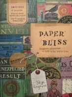 Paper Bliss: Projects and Musings on Life in the Paper Lane By Skye Rogers