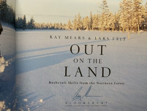 Out On The Land: Bushcraft Skills From The Northern Forest By Ray Mears & Lars Falt - Signed Copy