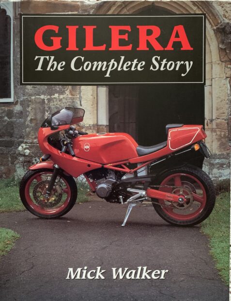 Gilera: The Complete Story By Mick Walker