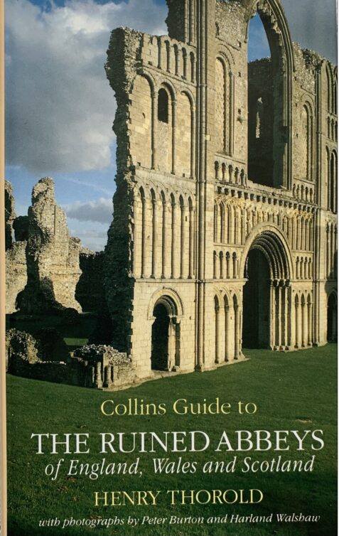 Collins Guide to the Ruined Abbeys of England, Wales and Scotland By Henry Thorold