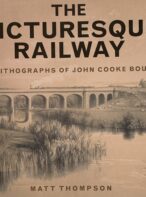 The Picturesque Railway: The Lithographs of John Cooke Bourne By Matt Thompson
