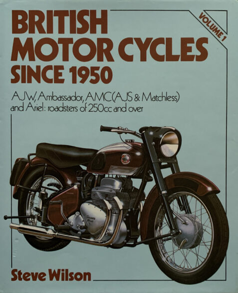 British Motorcycles since 1950 Volume 1 By Steve Wilson