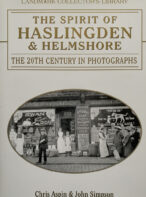 The Spirit of Haslingden and Helmshore: The 20th Century in Photographs