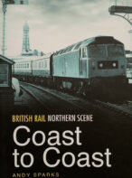 British Rail Northern Scene: Coast to Coast By Andy Sparks