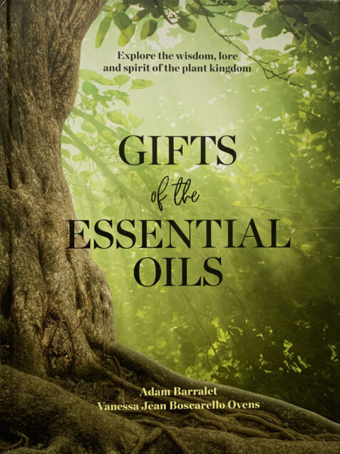 Gifts of the Essential Oils By Adam Barralet